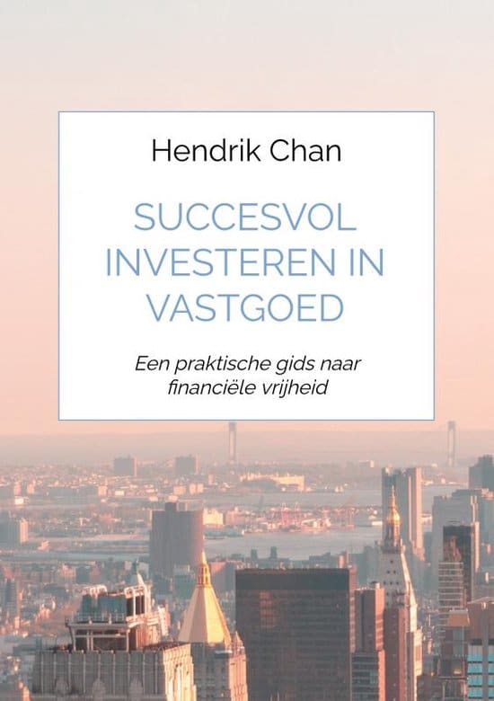 Succesvol investeren in vastgoed door Hendrik Chan